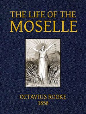 [Gutenberg 44913] • The Life of the Moselle / From its source in the Vosges Mountains to its junction with the Rhine at Coblence